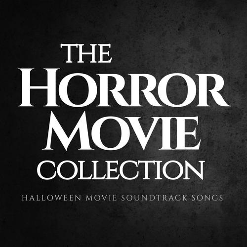 The Horror Movie Collection (Halloween Movie Soundtrack Songs)