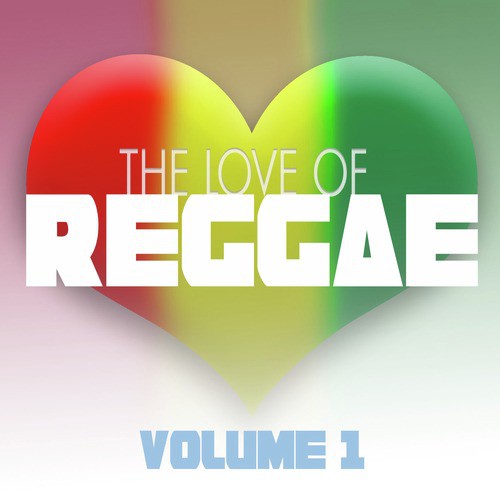Give Me Love - Song Download From The Love Of Reggae @ Jiosaavn