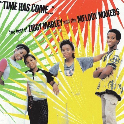 Time Has Come: The Best Of Ziggy Marley And The Melody Makers