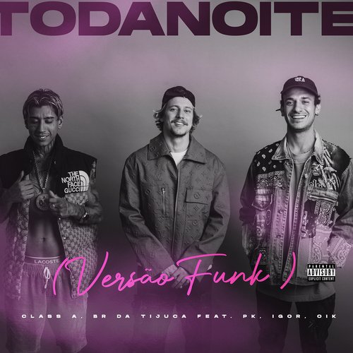 Toda Noite (feat. Pk, IGOR, OIK, DreamHou$e) (Versão funk)