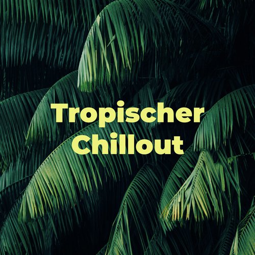 Tropischer Chillout