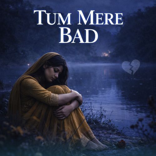 Tum Mere Bad