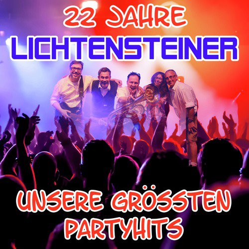 22 Jahre Lichtensteiner – Unsere grössten Partyhits