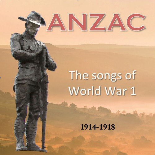 ANZAC - the songs of World War 1 - 1914-1918