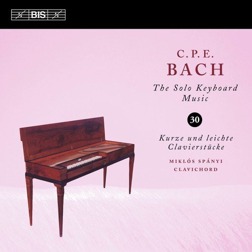 C.P.E. Bach: The Solo Keyboard Music, Vol. 30