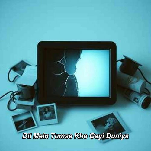 Dil Mein Tumse Kho Gayi Duniya