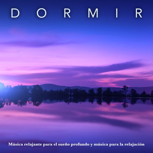 El Sueño (Musica Relajante Para Dormir) - Song Download from Super