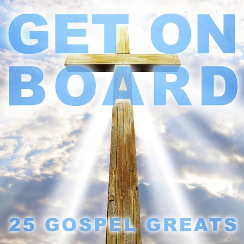 Get On Board - 25 Gospel Greats