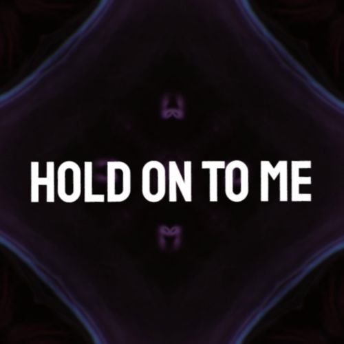 Hold On To Me