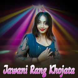 Jawani Rang Khojata-GlkbXgcFD0s