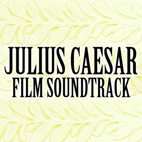 Brutus Speaks to the Roman People / On the Battlefield / Portia's Death / Brutus is Haunted by Caesar's Ghost / Cassius' Suicide / Mark Antony Speaks Over the Body of Brutus (from "Julius Caesar")