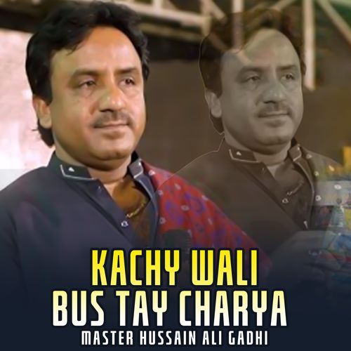 Kachy Wali Bus Tay Charya