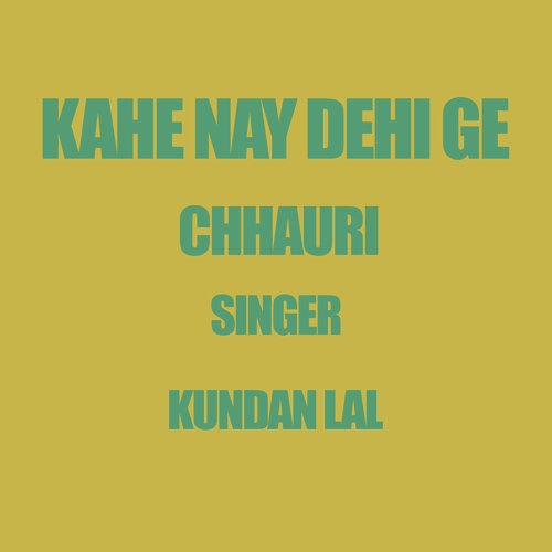 Kahe Nay Dehi Ge Chhauri