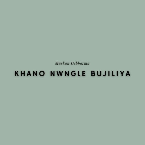 Khano Nwngle Bujiliya