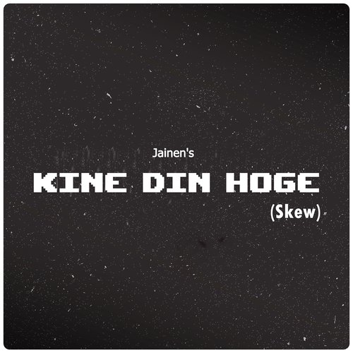 Kine Din Hoge (Skew)