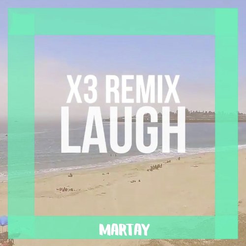 Laugh (X3 Remix)