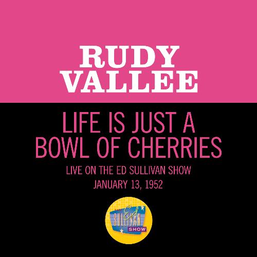 Life Is Just A Bowl Of Cherries (Live On The Ed Sullivan Show, January 13, 1952)_poster_image