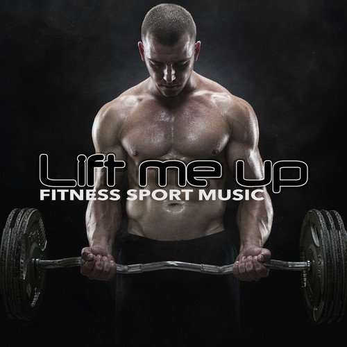 Lift Me up - Fitness Sport Music