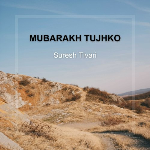 Mubarakh Tujhko