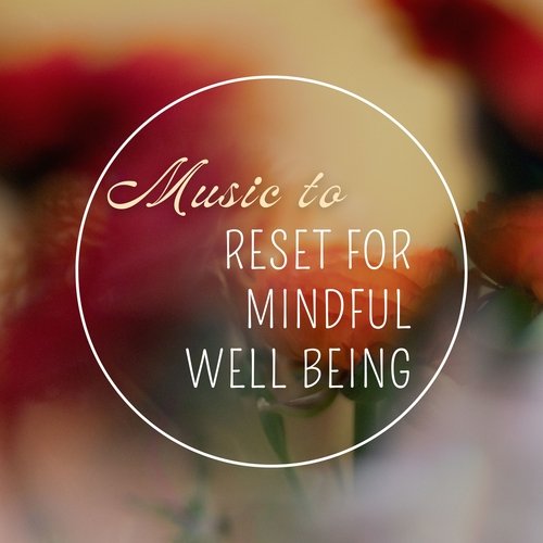 Music to Reset for Mindful Well Being