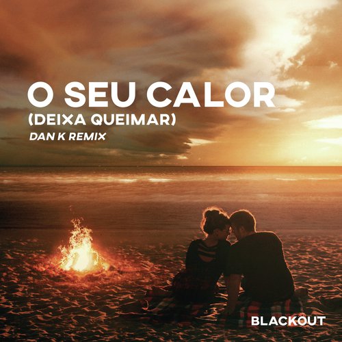 O Seu Calor (Deixa Queimar) [Dan K Remix]_poster_image