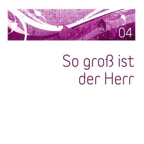 So groß ist der Herr 04