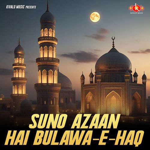 Suno Azaan Hai Bulawa-e-Haq