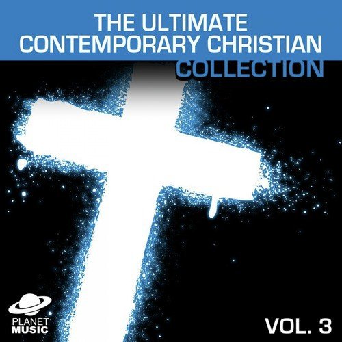 The Ultimate Contemporary Christian Collection Vol. 3