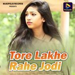 Tore Lakhe Rahe Jodi