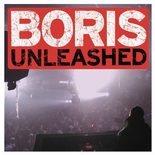 Unleashed (Continuous DJ Mix by DJ Boris)