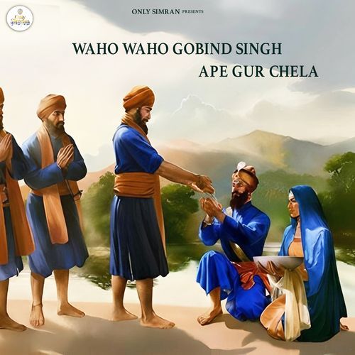 Waho Waho Gobind Singh Aape Gur Chela