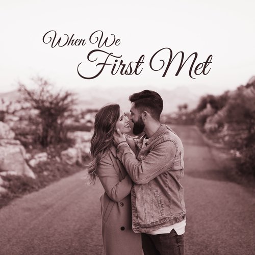 When We First Met – Romantic Background Music for a Date