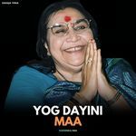 Yog Dayini Maa