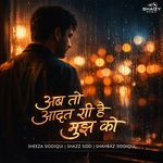 Ab To Aadat Si Hai Mujh Ko