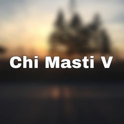 Chi Masti V
