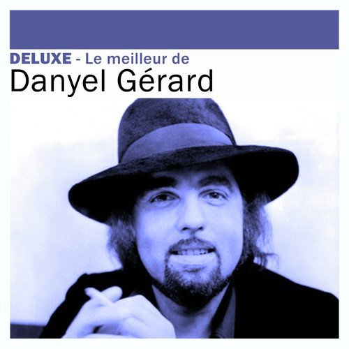 Deluxe: Le meilleur de Danyel Gérard