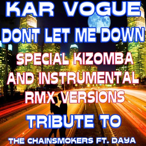 Dont Let Me Down (Special Kizomba And Instrumental Remix Versions) [Tribute To The Chai]