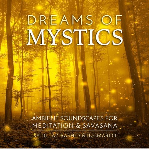 Dreams of Mystics (Ambient Soundscapes for Meditation & Savasana)