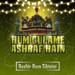 Ham Gulam e Ashraf Hain