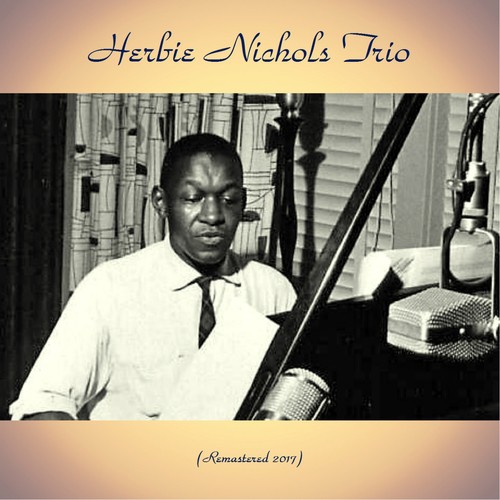 Herbie Nichols Trio (Remastered 2017)