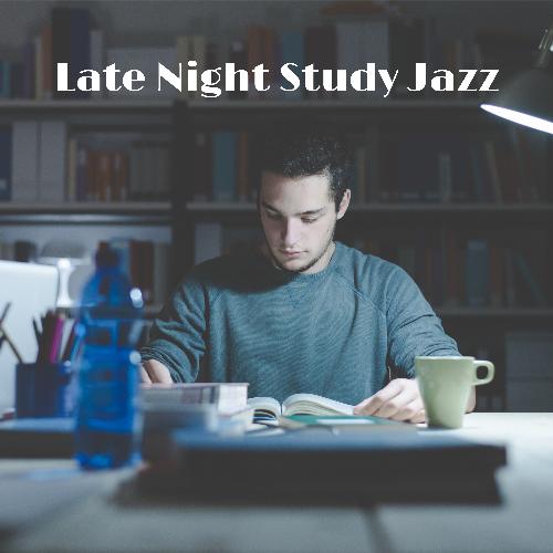 Late Night Study Jazz: Mellow and Chill Instrumental Music