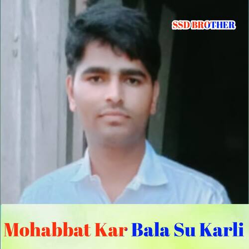 Mohabbat Kar Bala Su Karli