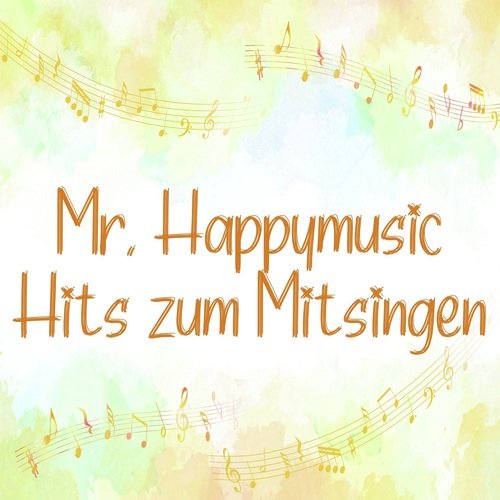 Mr. Happymusic - Hits zum Mitsingen