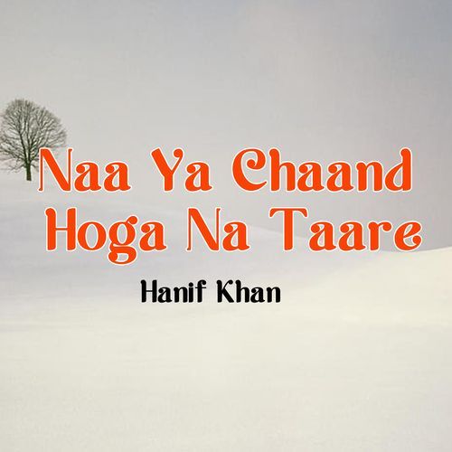 Naa Ya Chaand Hoga Na Taare