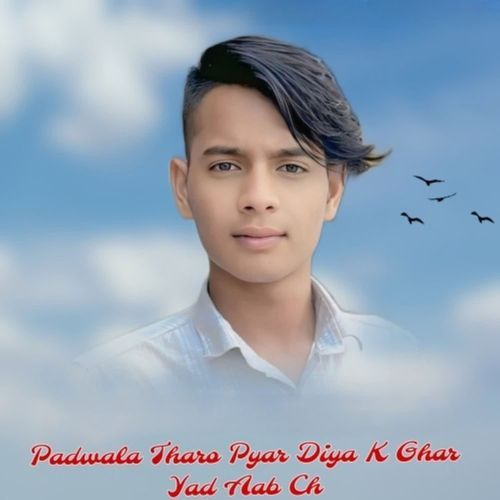Padwala Tharo Pyar Diya K Ghar Yad Aab Ch