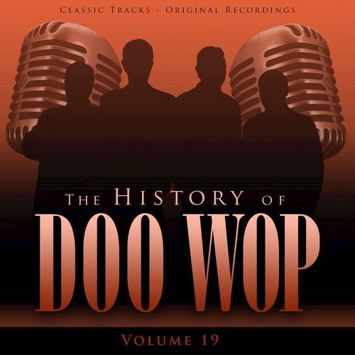 The History of Doo Wop, Vol. 19 (50 Unforgettable Doo Wop Tracks)