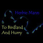 To Birdland And Hurry