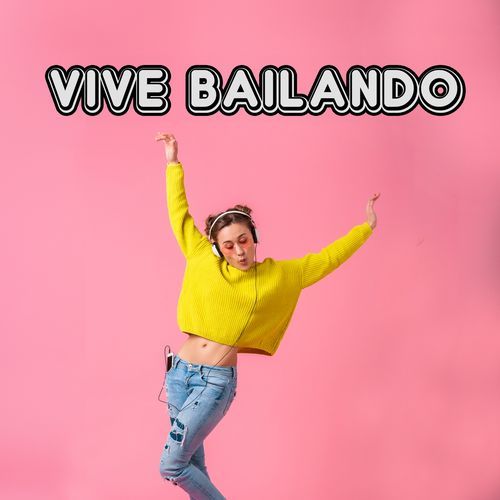 VIVE BAILANDO