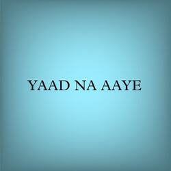 YAAD NA AAYE-Mlw7BysJGmI