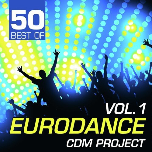 50 Best Of Eurodance, Vol. 1 Songs Download - Free Online Songs @ JioSaavn